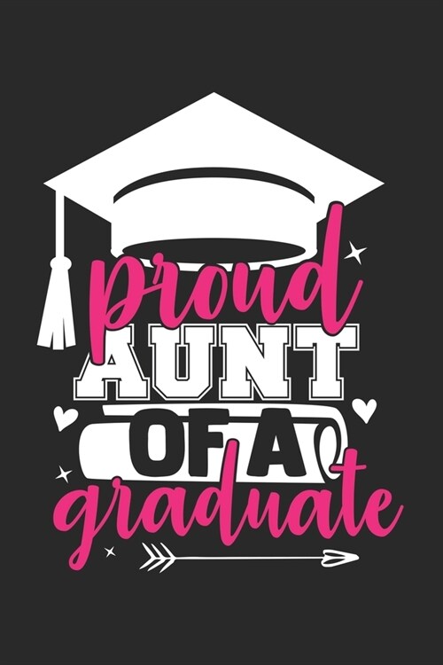 Proud Aunt of a Graduate: Funny Lined Notebook Journal Gift For Aunt - Creative Presents - Proud Auntie Things Saying (Paperback)