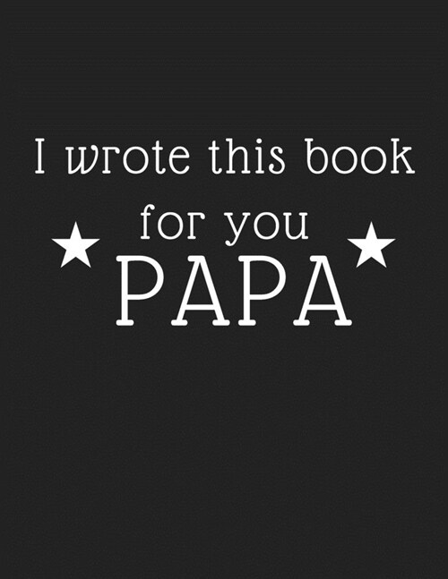 i wrote this book for you papa: i wrote this book for you papaw2020 (Paperback)