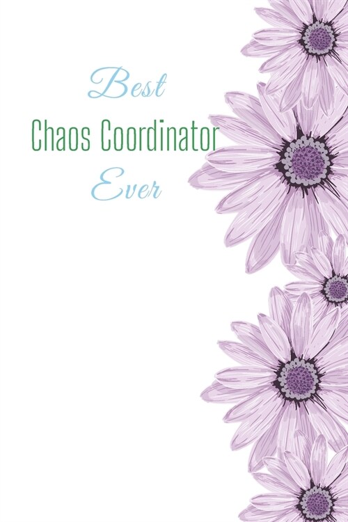 Chaos Coordinator: Funny Gift Journal Lined Fun&Gag Quote Notebook Diary Cute Gag Gifts For Officer Women Men Mom Dad Coworker Boss Lady (Paperback)