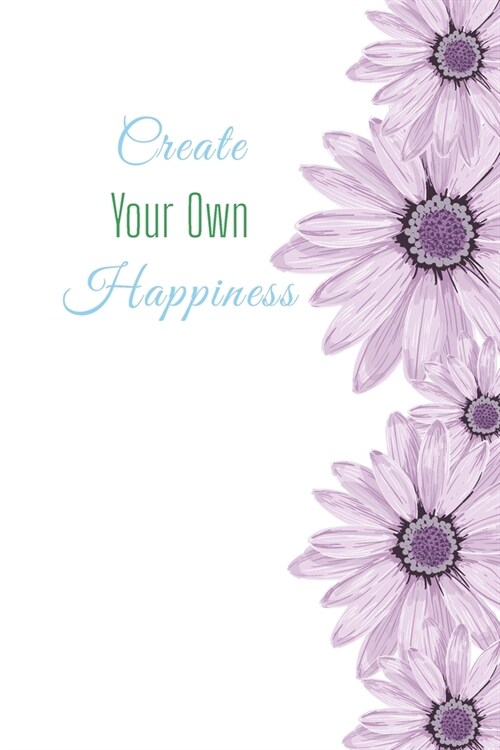 Create Your Own Happiness: Funny Gift Journal Lined Fun&Gag Quote Notebook Diary Cute Gag Gifts For Officer Women Men Mom Dad Coworker Boss Lady (Paperback)