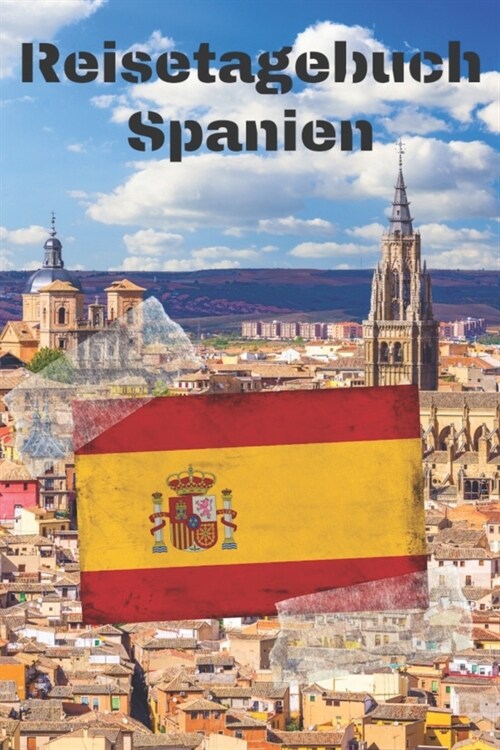 Reisetagebuch Spanien: Reisejournal / Notizbuch / Erinnerungsbuch f? Ihren Urlaub - inkl. Packliste, Checkliste & To-Do-Liste - Urlaub - Rei (Paperback)