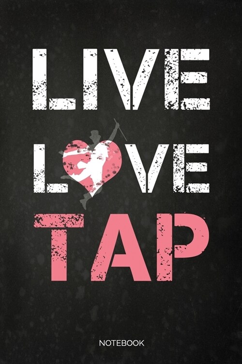 Live Love Tap Notebook: Blank Lined Journal 6x9 - Tap Dance Musical Notebook I Step Dancer Gift for Dancers and Dancing Fans (Paperback)
