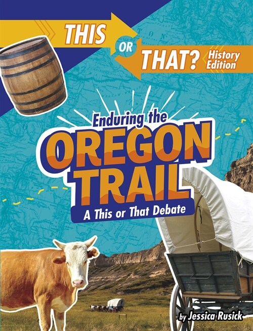 Enduring the Oregon Trail: A This or That Debate (Hardcover)
