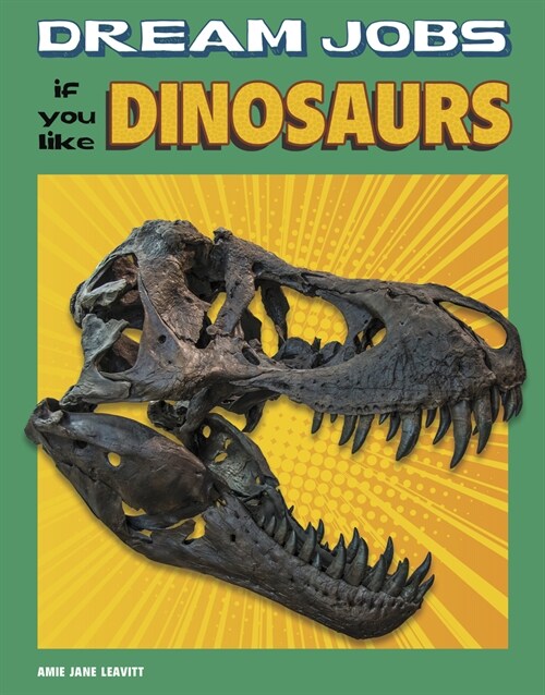 Dream Jobs If You Like Dinosaurs (Hardcover)