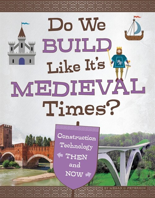 Do We Build Like Its Medieval Times?: Construction Technology Then and Now (Hardcover)