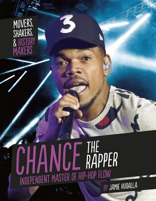 Chance the Rapper: Independent Master of Hip-Hop Flow (Hardcover)