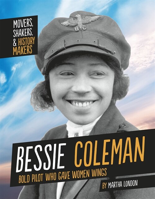 Bessie Coleman: Bold Pilot Who Gave Women Wings (Hardcover)