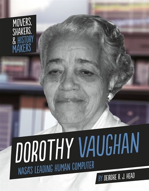 Dorothy Vaughan: Nasas Leading Human Computer (Hardcover)