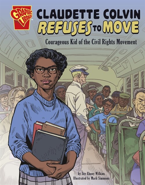 Claudette Colvin Refuses to Move: Courageous Kid of the Civil Rights Movement (Hardcover)