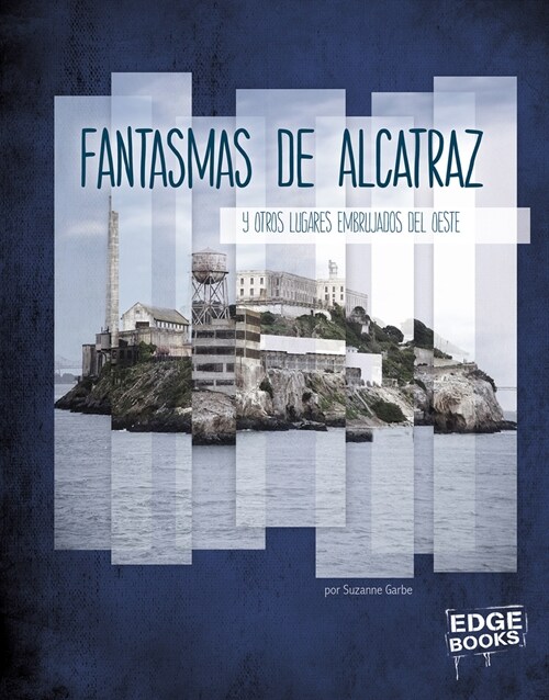 Fantasmas de Alcatraz Y Otros Lugares Embrujados del Oeste (Hardcover)