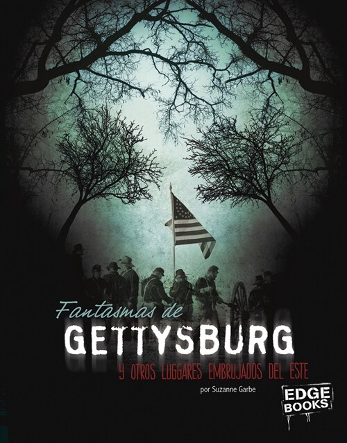 Fantasmas de Gettysburg Y Otros Lugares Embrujados del Este (Hardcover)