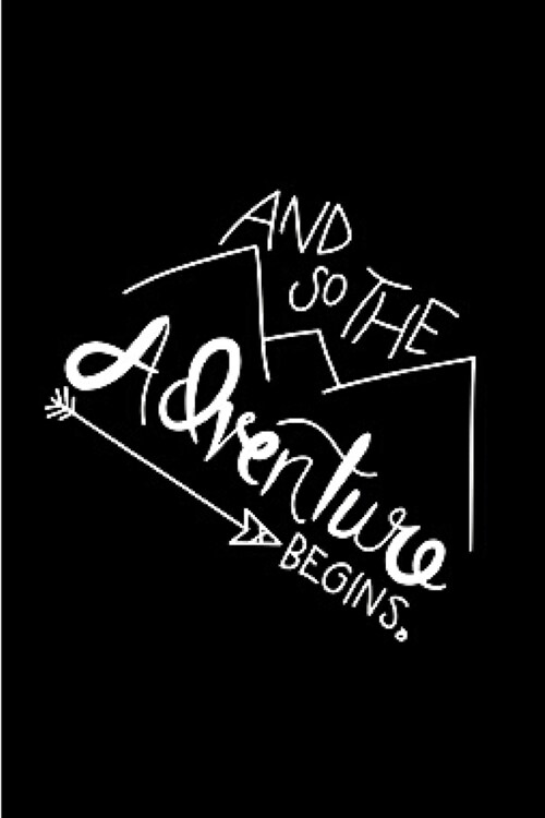 And so the adventure begins: and so the adventure begins notebook blank lined journal diary sketch book planner & organizer for outdoors inspiratio (Paperback)