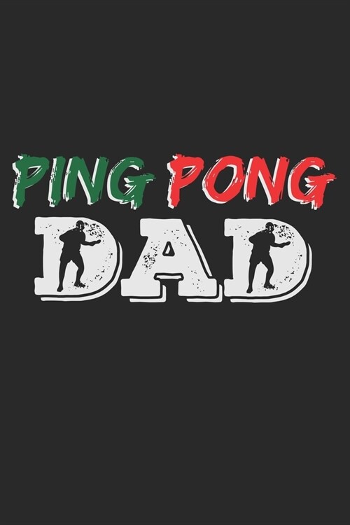 Ping Pong Dad: A5 Notizbuch, 120 Seiten liniert, Vater V?er Papa Tischtennis Tischtennisspieler Tischtennisverein Verein Tisch Tenni (Paperback)