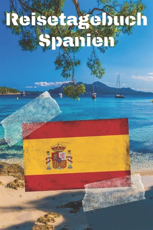 Reisetagebuch Spanien: Reisejournal / Notizbuch / Erinnerungsbuch f? Ihren Urlaub - inkl. Packliste, Checkliste & To-Do-Liste - Urlaub - Rei (Paperback)