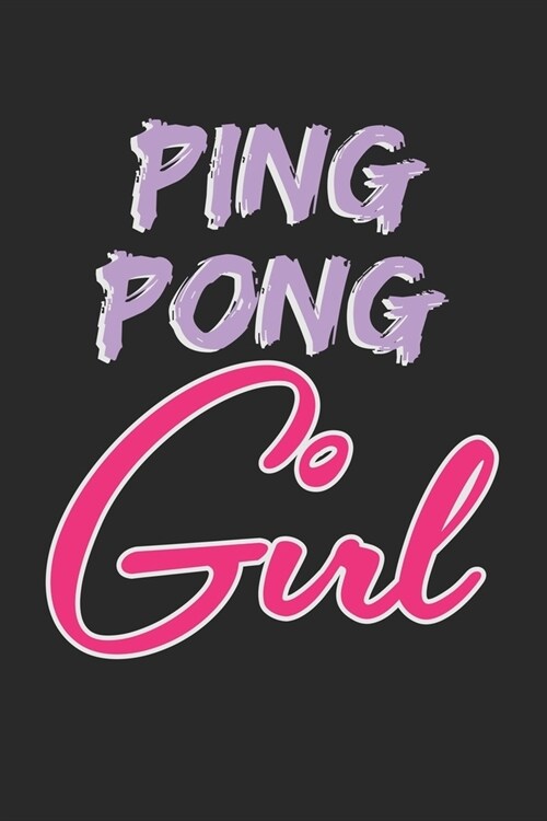 Ping Pong Girl: Notebook A5 Size, 6x9 inches, 120 dot grid dotted Pages, Girl Girls Woman Women (Paperback)