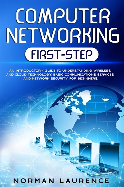 Computer Networking First-Step: An introductory guide to understanding wireless and cloud technology, basic communications services and network securi (Paperback)