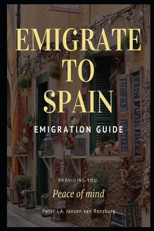 Emigrate to Spain: Emigration guide giving you peace of mind (Paperback)