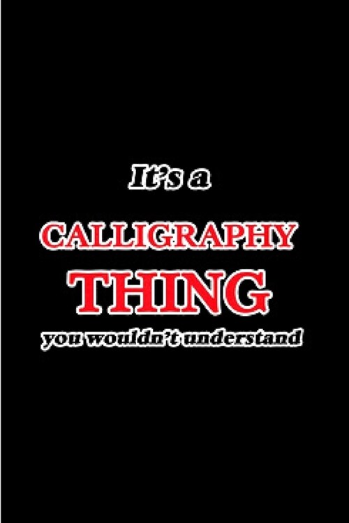 Its a calligraphy thing you wouldnt understand: calligraphy practice lined journal blank lined notebook diary planner morden lettering notepad guide (Paperback)