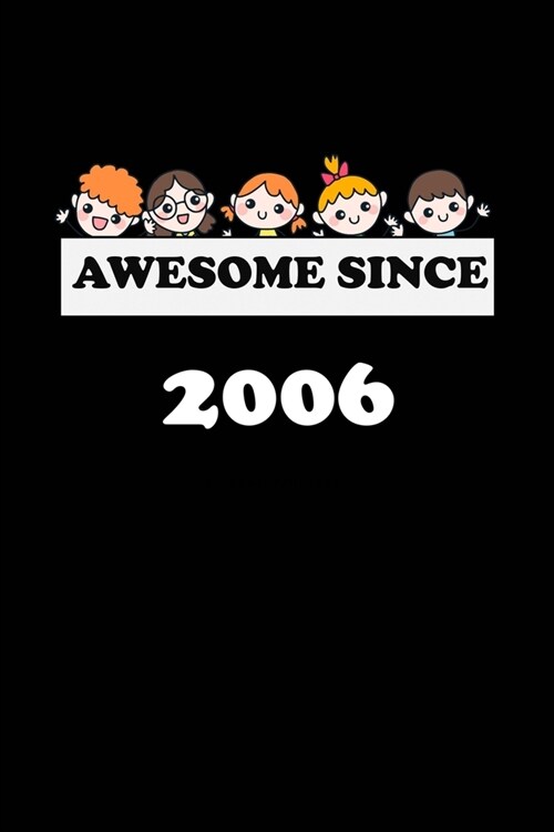 Awesome Since 2006: Unicorn Notebook: Birthday Gift is a 110 pages Notebook/Journal 6x9 Soft Cover, Matte Finish - featuring Birthday An (Paperback)