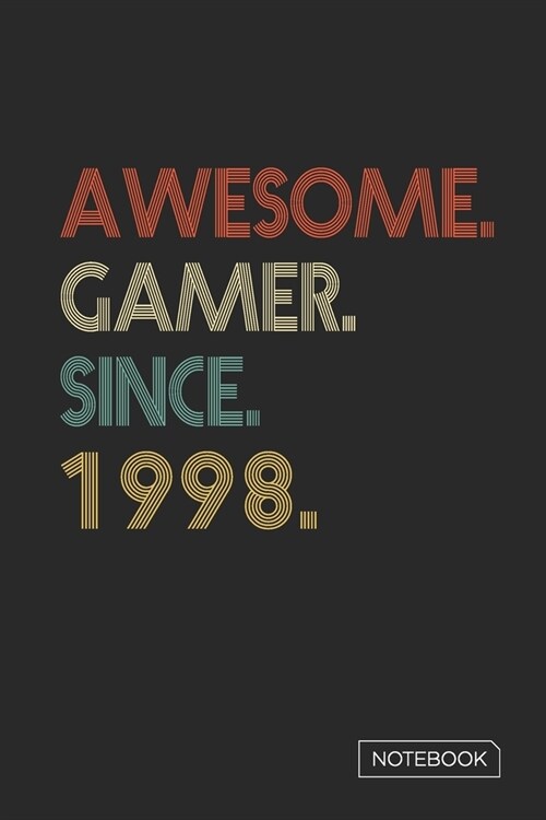 Awesome Gamer Since 1998 Notebook: Blank Lined 6 x 9 Keepsake Birthday Journal Write Memories Now. Read them Later and Treasure Forever Memory Book - (Paperback)