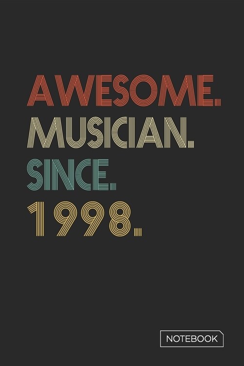 Awesome Musician Since 1998 Notebook: Blank Lined 6 x 9 Keepsake Birthday Journal Write Memories Now. Read them Later and Treasure Forever Memory Book (Paperback)