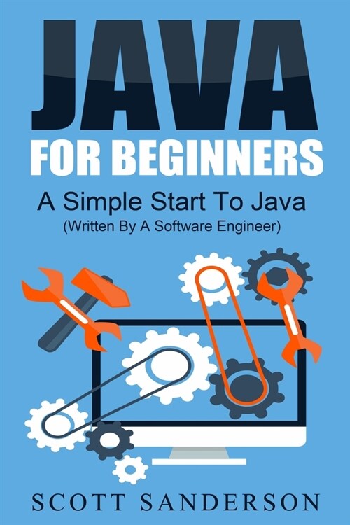 Java For Beginners: A Simple Start To Java Programming (Written By A Software Engineer) (Paperback)