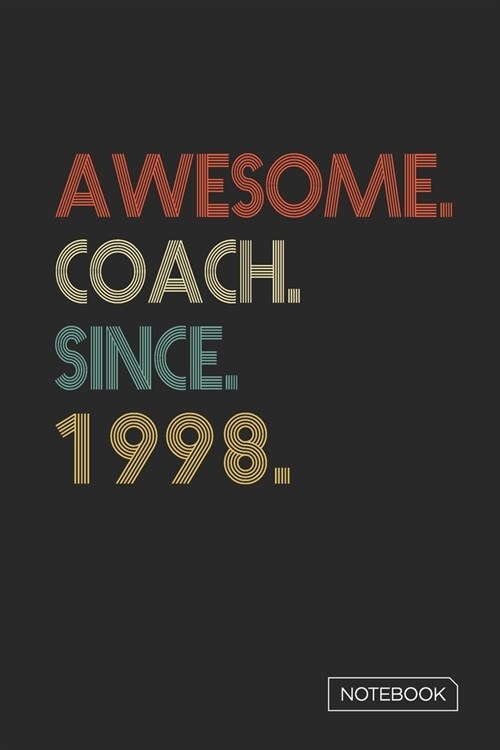 Awesome Coach Since 1998 Notebook: Blank Lined 6 x 9 Keepsake Birthday Journal Write Memories Now. Read them Later and Treasure Forever Memory Book - (Paperback)