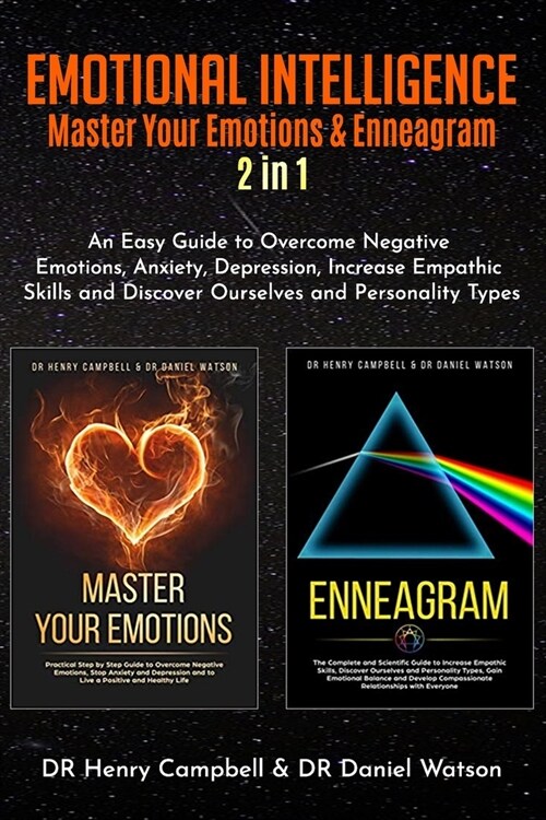 Emotional Intelligence: Master Your Emotions & Enneagram 2 in 1 An Easy Guide to Overcome Negative Emotions, Anxiety, Depression, Increase Emp (Paperback)