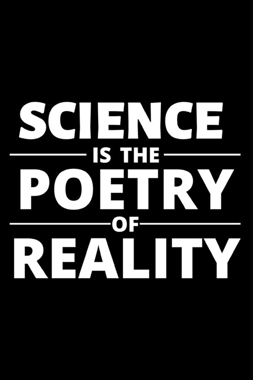 Science is the Poetry of Reality. Notebook - Journal / Diary to Write in. Quote: 6x9 120 Page Blank lined Note book. (Paperback)