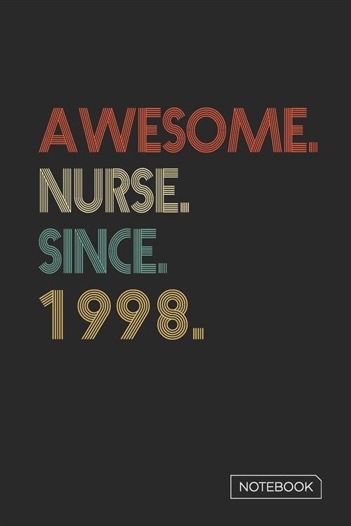 Awesome Nurse Since 1998 Notebook: Blank Lined 6 x 9 Keepsake Birthday Journal Write Memories Now. Read them Later and Treasure Forever Memory Book - (Paperback)