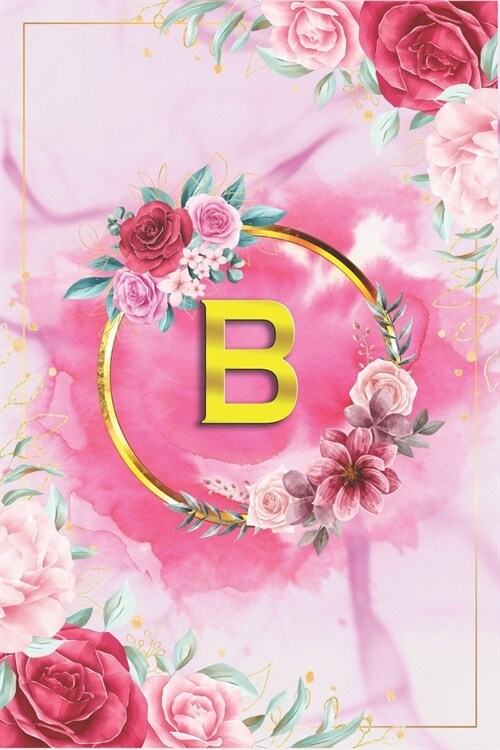 B: Beautiful Rose Marble Blank Wide Rulled Notebook with Monogram Initial Letter B For Women & Girls- Lovely Golden Ring (Paperback)