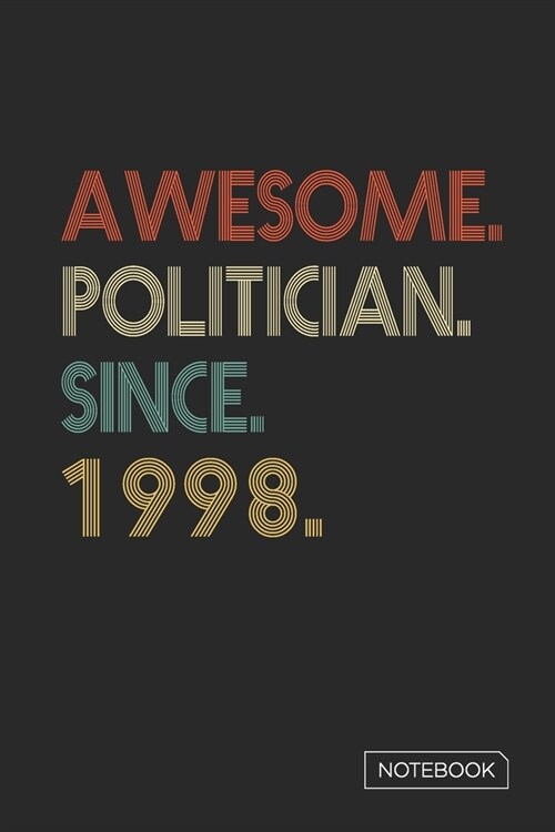 Awesome Politician Since 1998 Notebook: Blank Lined 6 x 9 Keepsake Birthday Journal Write Memories Now. Read them Later and Treasure Forever Memory Bo (Paperback)