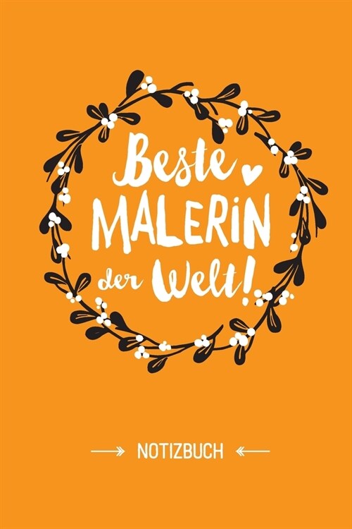 Beste Malerin der Welt: Notizbuch als Geschenk f? eine Malerin - A5 / liniert - Geschenke zum Geburtstag oder Weihnachten (Paperback)