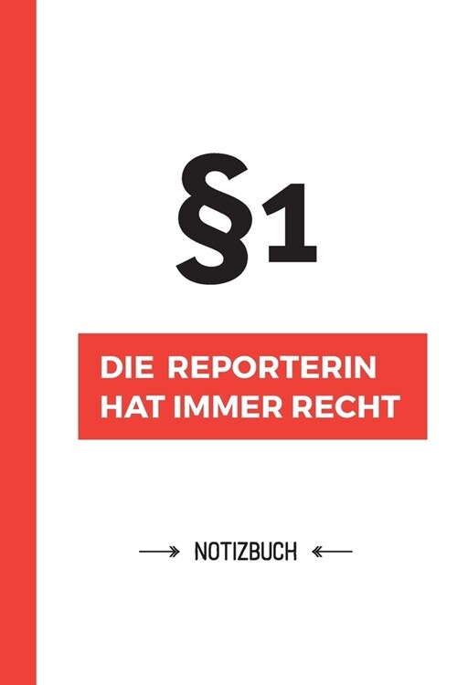 Paragraf 1 - Die Reporterin hat immer Recht: Notizbuch als Geschenk f? eine Reporterin - A5 / liniert - Geschenke zum Geburtstag oder Weihnachten (Paperback)