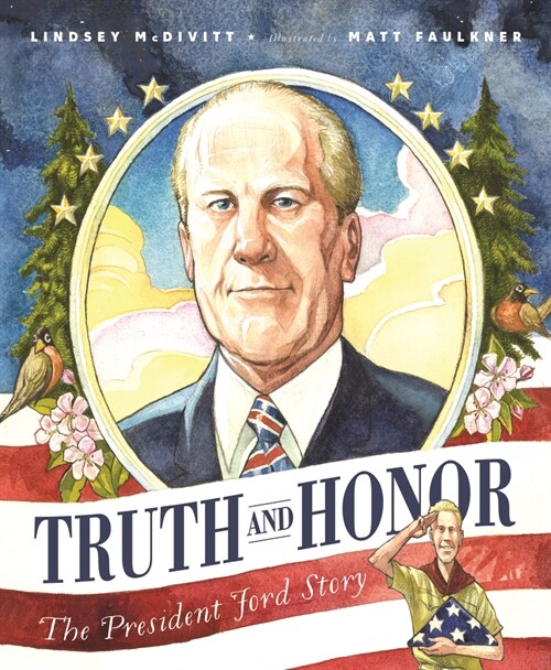 Truth and Honor: The President Ford Story (Hardcover)