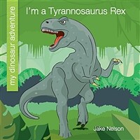 I'm a Tyrannosaurus Rex (Paperback)