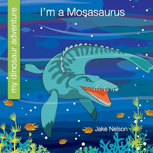 Im a Mosasaurus (Paperback)
