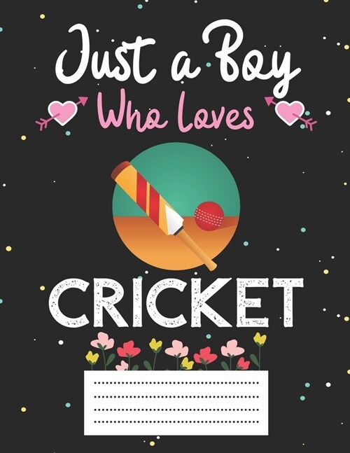 Just a boy who loves cricket: Cute cricket Composition notebook - cricket Notebook Journal Or Dairy - Wide Ruled Notebook/Journal For Boys (Paperback)