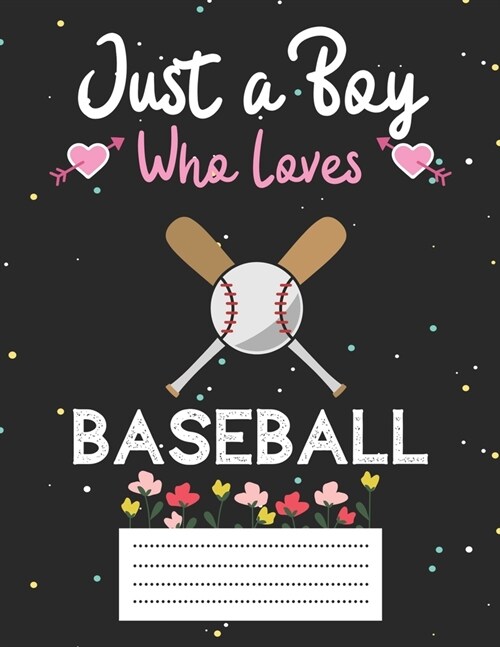 Just a boy who loves baseball: Cute baseball Composition notebook - baseball Notebook Journal Or Dairy - Wide Ruled Notebook/Journal For Boys (Paperback)