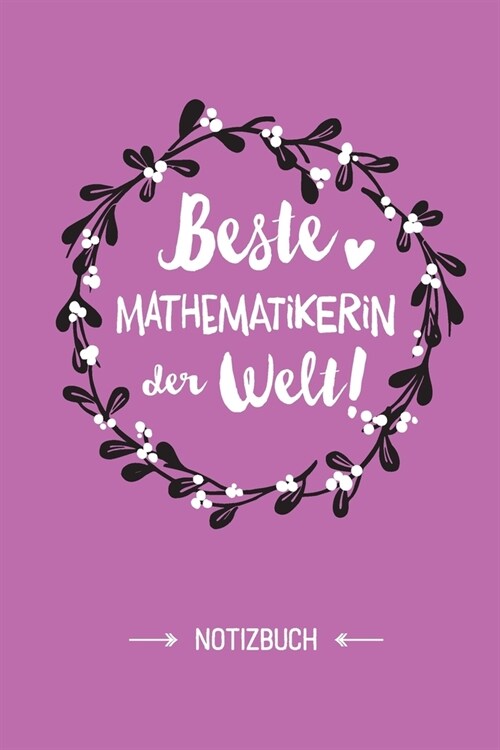 Beste Mathematikerin der Welt: Notizbuch als Geschenk f? eine Mathematikerin - A5 / liniert - Mathematik Geschenke zum Geburtstag oder Weihnachten (Paperback)