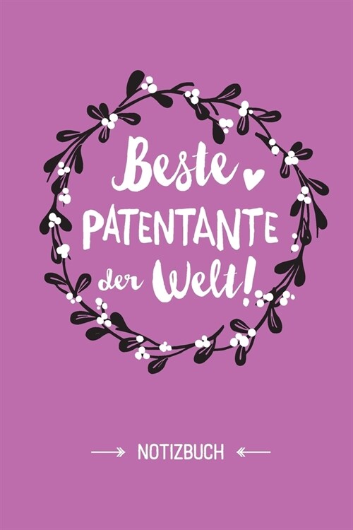 Beste Patentante der Welt: Notizbuch als Geschenk f? Patentante - A5 / liniert - Tante Geschenke zum Geburtstag, Tante werden oder Weihnachten (Paperback)