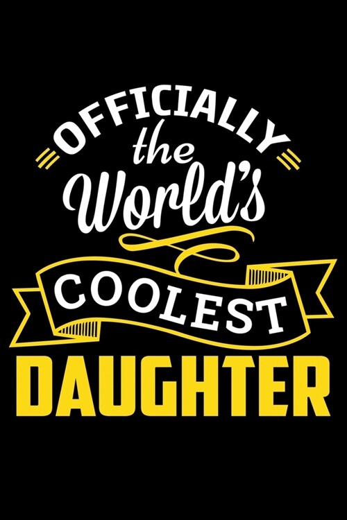 Officially The Worlds Coolest DAUGHTER: Funny Lined Journal Notebook For DAUGHTER. Cute Valentines Day Journal Notebook For DAUGHTER. Valentine Day J (Paperback)