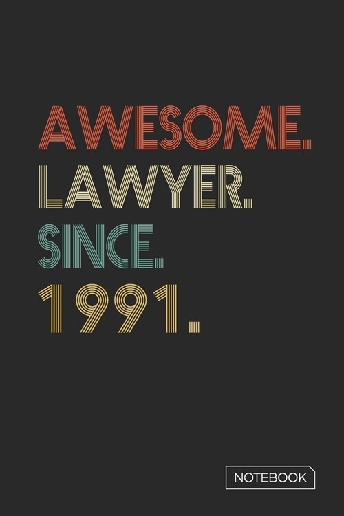 Awesome Lawyer Since 1991 Notebook: Blank Lined 6 x 9 Keepsake Birthday Journal Write Memories Now. Read them Later and Treasure Forever Memory Book - (Paperback)