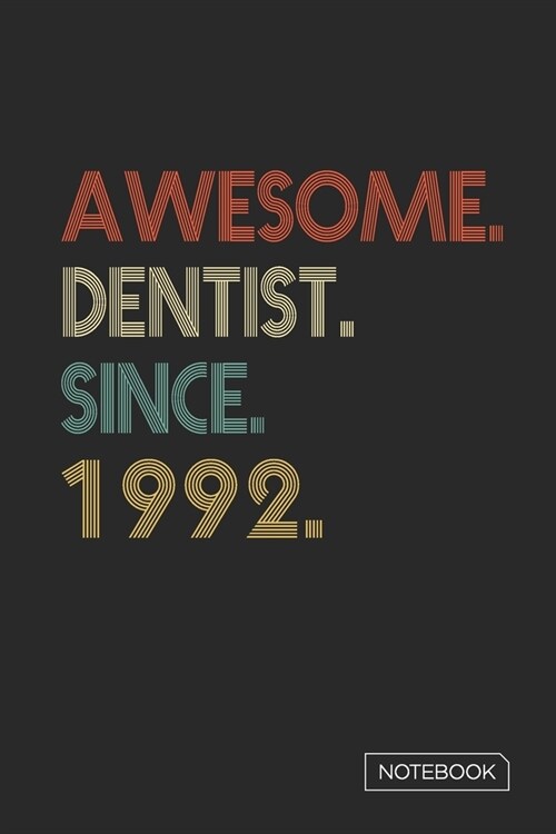 Awesome Dentist Since 1992 Notebook: Blank Lined 6 x 9 Keepsake Birthday Journal Write Memories Now. Read them Later and Treasure Forever Memory Book (Paperback)
