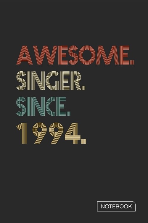 Awesome Singer Since 1994 Notebook: Blank Lined 6 x 9 Keepsake Birthday Journal Write Memories Now. Read them Later and Treasure Forever Memory Book - (Paperback)