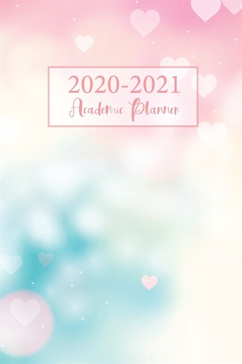 2020-2021 Academic Planner July 2020 - June 2021: Valentine Blurred Heart Cover - 2020-2021 Academic Year Weekly and Monthly - Yearly Calendar Organiz (Paperback)