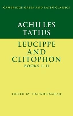 Achilles Tatius: Leucippe and Clitophon Books I–II (Paperback)