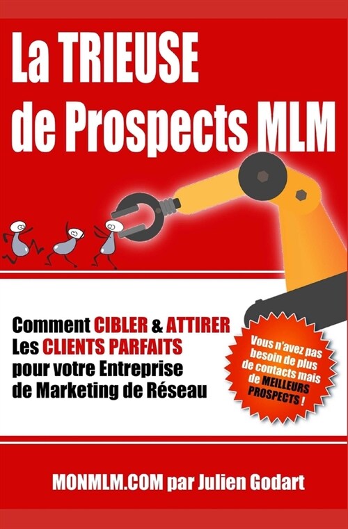 La TRIEUSE de PROSPECTS MLM: Comment CIBLER & ATTIRER les Clients Parfaits pour votre Entreprise de Marketing de R?eau (Paperback)