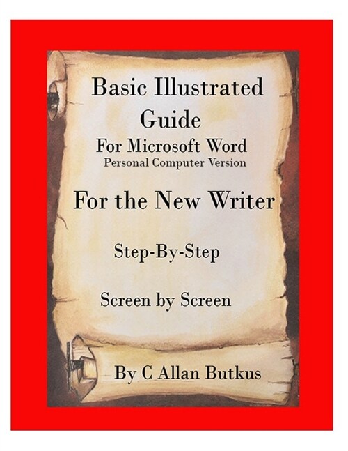 Basic Illustrated Guide for Microsoft Word: For the new writer (Paperback)