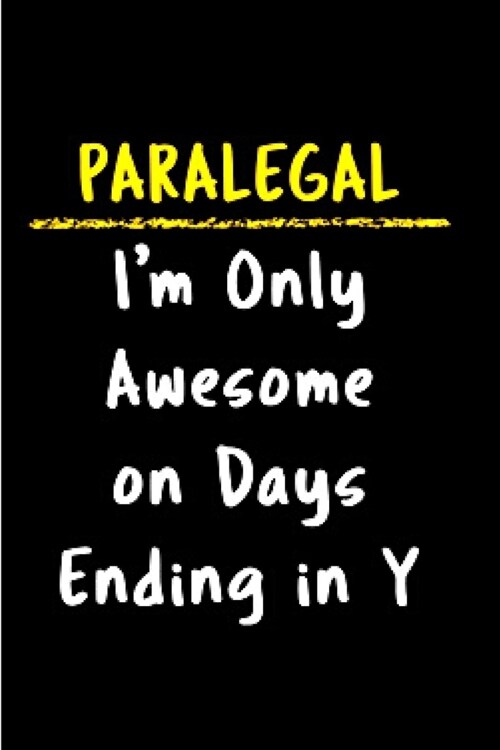 Paralegal Im only awesome on days ending in Y: Paralegal notebook blank lined funny journal planner gift for official paralegals A passion adult lega (Paperback)